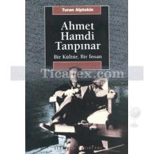 Ahmet Hamdi Tanpınar | Bir Kültür, Bir İnsan | Turan Alptekin